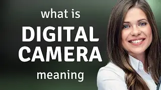 Digital camera • what is DIGITAL CAMERA definition