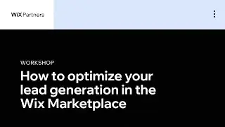 Optimize Your Lead Generation in the Wix Marketplace