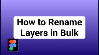 Renaming of Layers in Bulk | Figma Tutorial