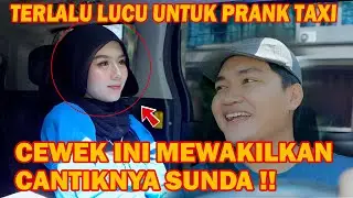 PRANK TAXI ONLINE !! TERLALU LUCU, CEWEK INI MEWAKILKAN CANTIKNYA SUNDA PISAN !!