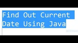 26 .Find Out Current Date Using Java