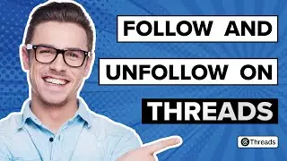 How to Follow & Unfollow on Threads