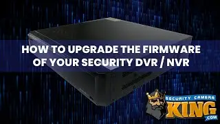 How to Upgrade the Firmware on your Security DVR or NVR