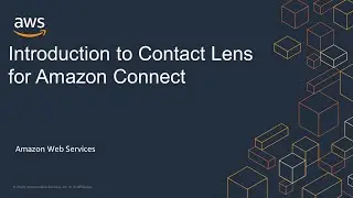 Introduction to Contact Lens for Amazon Connect