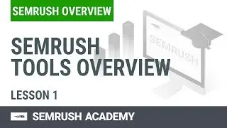 SEMrush Tools Overview | Lesson 1/3 | SEMrush Academy