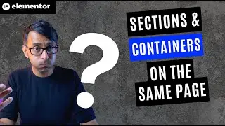 Using Sections, Columns and Flexbox Containers on the same page - Elementor Wordpress Tutorial