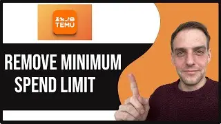 How to Remove Temu Minimum Spend Limit