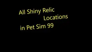 How to find All Shiny Relics In Pet Simulator 99