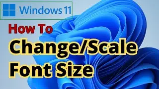 How Change the Font Size in Windows 11 PC