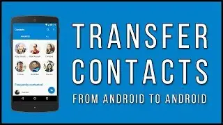 How To Transfer Contacts From Android To Android [FAST and EASY]