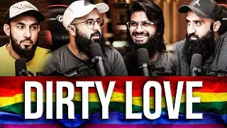 Dirty Love! - A discussion on Homosexuality & LGBTQ! | TJ, Ali E., Khurram A. & Abu Saad