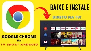 Como Instalar GOOGLE CHROME na Smart Tv Android