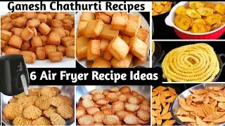 6 Best Air Fryer Ideas - No Deep Fry Snacks | Easy Air Fryer Snacks | Ganesh Chaturthi Recipes