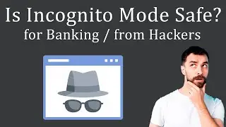 Is Incognito Mode Safe? for Banking | from Hackers