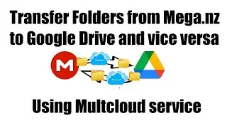 How to transfer folders from mega.nz to Google drive and vice versa