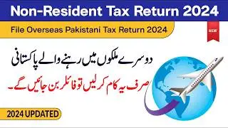 File Tax Return 2024 for Non-Resident Pakistani (NRP) | Tax Return for Overseas Pakistanis