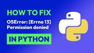 How to fix OSError: [Errno 13] Permission denied in Python