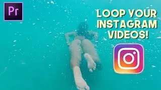 How to Loop Your Instagram Video Edits (Premiere Pro CC 2017)