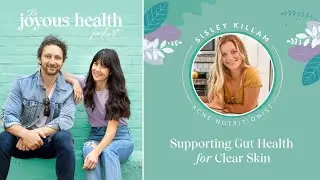 Supporting Gut Health for Clear Skin with Acne Nutritionist Sisley Killam