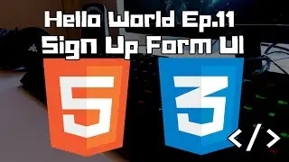 Hello World Ep.11: Sign Up Form UI with HTML and CSS | Web Development