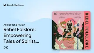 Rebel Folklore: Empowering Tales of Spirits,… by DK · Audiobook preview