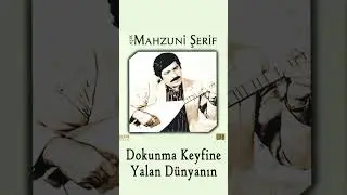 Mahzuni Şerif - Dokunma Keyfine Yalan Dünyanın