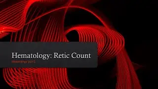 Hematology Basics: Reticulocyte Count