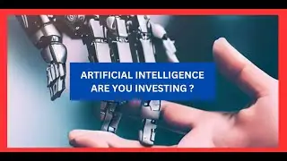 ARTIFICIAL INTELLIGENCE. ARE YOU INVESTING?  (AI ARE YOU INVESTING) AI