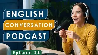 English Learning Podcast Conversation | English Podcast For Advanced | Episode 11