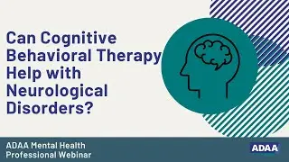 Can Cognitive Behavioral Therapy Help with Neurological Disorders?