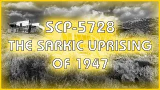 SCP 5728 - The Sarkic Uprising of 1947