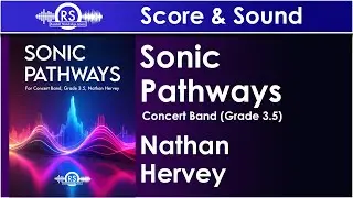 Sonic Pathways - Nathan Hervey, Concert Band, Grade 3.5 (Randall Standridge Music)