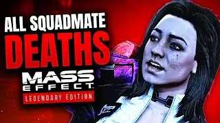 Reviewing EVERY Way Your Squadmates Can DIE in the Mass Effect Trilogy (All Squadmate Deaths)