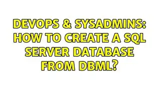 DevOps & SysAdmins: How to create a SQL Server Database from DBML?