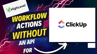 How to make High Level Workflow Actions for ClickUp Without an API or Zapier