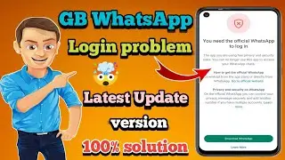 GB WhatsApp Login problem solution 2024 | You need the official whatsapp to log in | 100% Solution