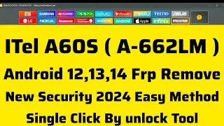 ITel A60S (A662LM)Android 12,13,14 Frp Remove New Security 2024 Easy Method Single Click unlock Tool