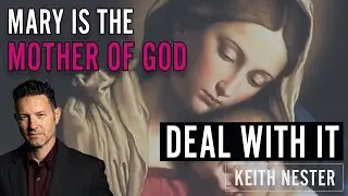 Mary is the Mother of God. Deal With it!