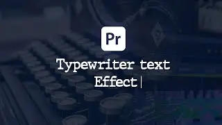 How to do Typewriter Effect Premiere Pro 2024