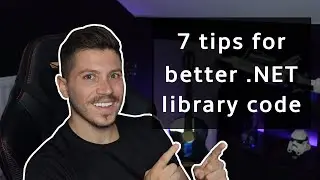 7 tips for writing better library code in .NET