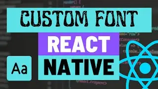 Using Custom Fonts in Expo React Native Apps with Splash Screen Loading - useFonts Hook