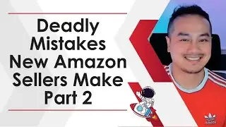 Deadly Mistakes New Amazon Sellers Make Part 2