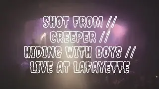 SHOT FROM // CREEPER // HIDING WITH BOYS // LIVE AT LAFAYETTE, LONDON