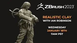 January 18th 11am PST - Realistic Clay with Ian Robinson - ZBrush 2023