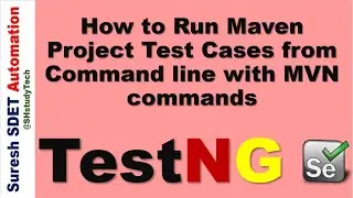 #14 How to run Selenium TestNG tests with Maven Command Line | Run Tests using MVN Commands | SDET