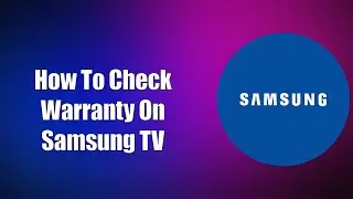 How To Check Warranty On Samsung TV