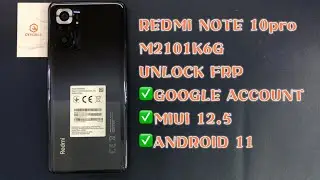 REDMI NOTE 10pro｜M2101K6G UNLOCK FRP MIUI 12.5｜ANDROID 11｜GOOGLE ACCOUNT