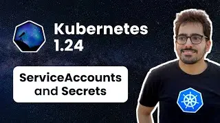 Kubernetes 1 24  - ServiceAccounts and secrets