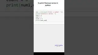 To print Fibonacci series in Python ( python for beginners )