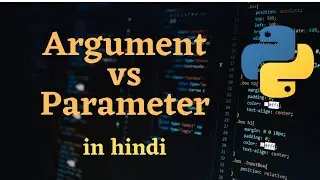 Argument Vs Parameter in function || Python Tutorial || Must Watch